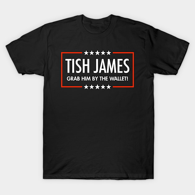 Tish James - Grab Him By THe Wallet (black) T-Shirt by skittlemypony